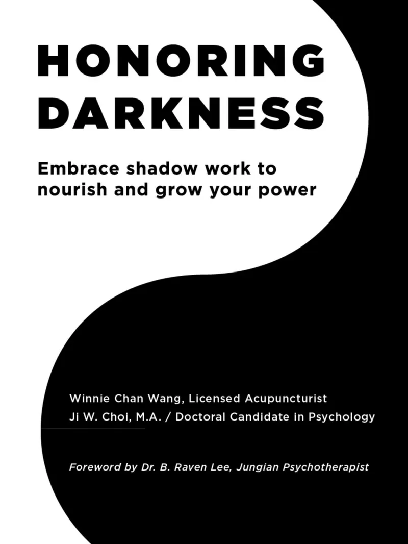 Honoring Darkness: Embrace Shadow Work to Nourish and Grow Your Power — by Winnie Chen Wang